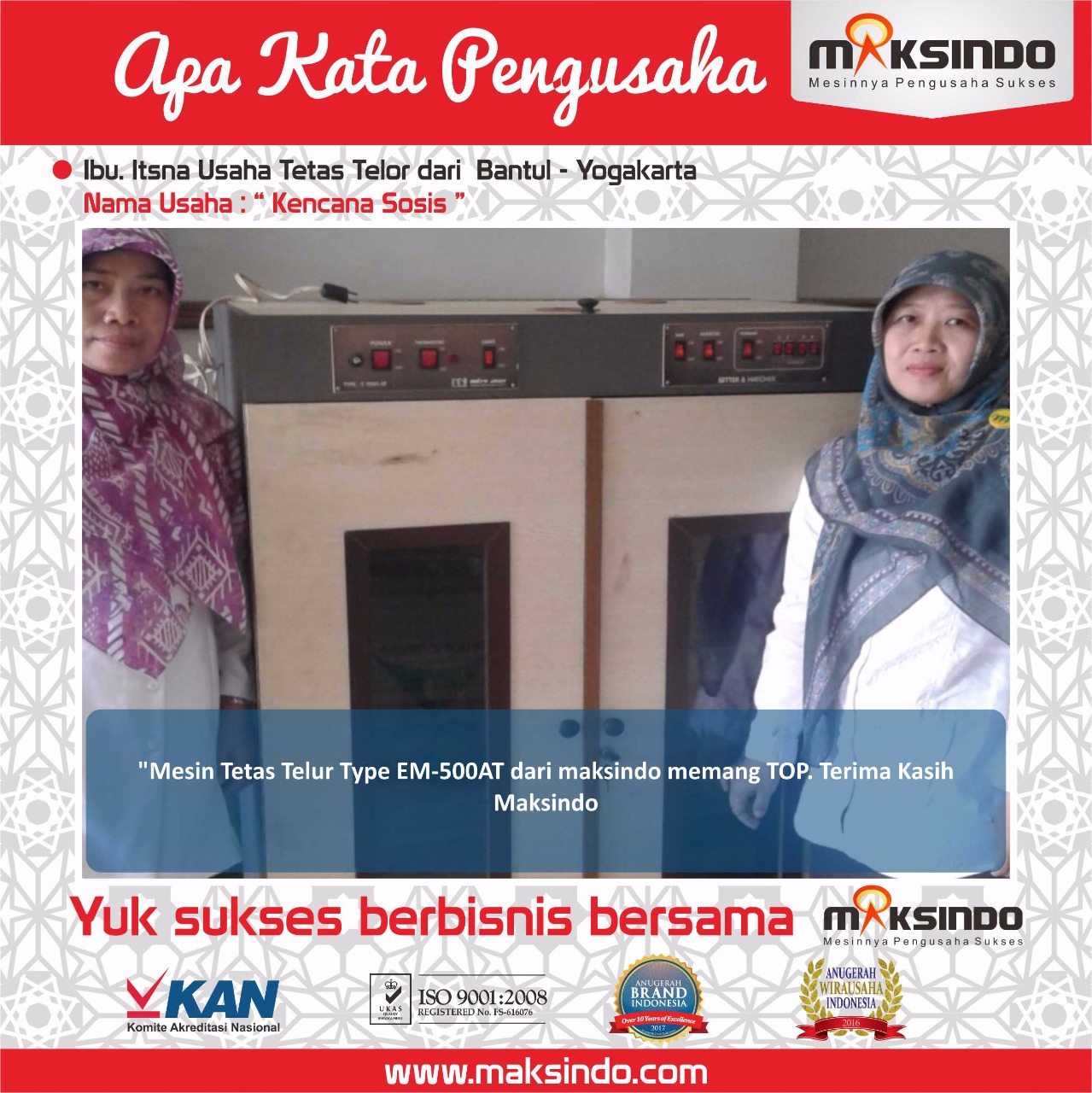 Kencana Sosis : Usaha Tetas Telur Saya Jadi Lancar dan Maksimal Berkat Tetas Telur Maksindo